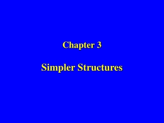 Chapter 3 Simpler Structures