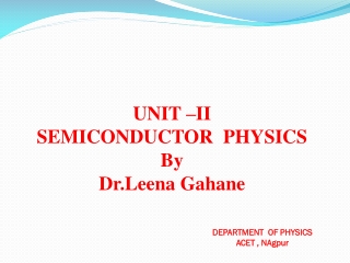 UNIT –II SEMICONDUCTOR  PHYSICS By  Dr.Leena Gahane