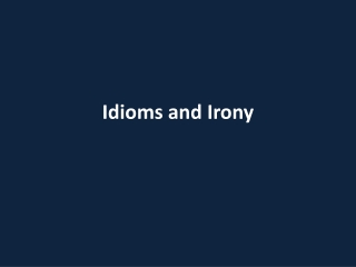 Idioms and Irony