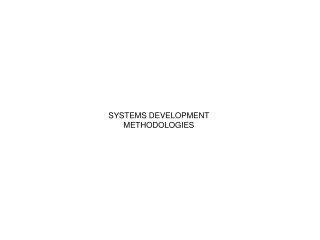 SYSTEMS DEVELOPMENT  METHODOLOGIES