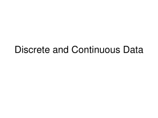 Discrete and Continuous Data