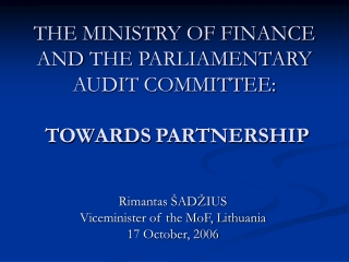 THE  MINISTRY OF FINANCE AND  THE  PARLIAMENTARY AUDIT COMMITTEE:  TOWARDS PARTNERSHIP