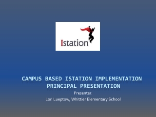 Campus Based  Istation  Implementation  Principal Presentation