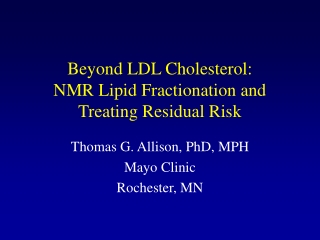 Beyond LDL Cholesterol:  NMR Lipid Fractionation and Treating Residual Risk