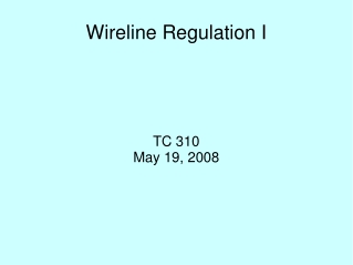 Wireline Regulation I