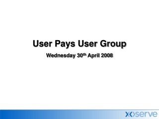 User Pays User Group  Wednesday 30 th  April 2008