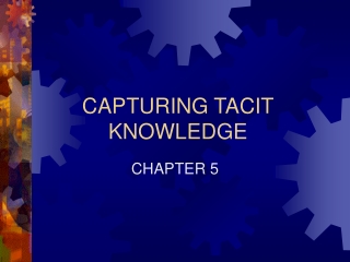 CAPTURING TACIT KNOWLEDGE