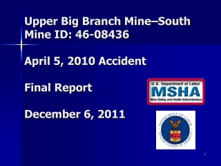 Upper Big Branch Mine–South Mine ID: 46-08436 April 5, 2010 Accident Final Report December 6, 2011