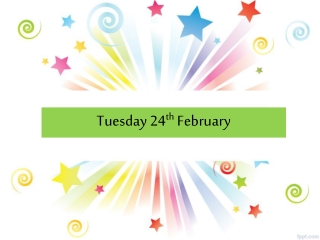 Tuesday 24 th  February