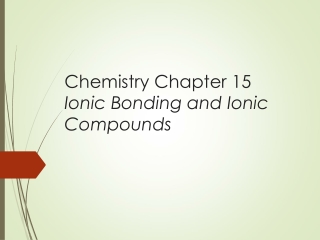 Chemistry Chapter 15 Ionic Bonding and Ionic Compounds