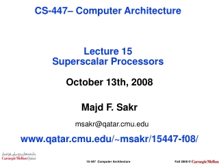 October 13th, 2008 Majd F. Sakr msakr@qatar.cmu qatar.cmu/~msakr/15447-f08/