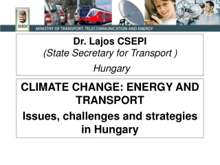 Dr. Lajos CSEPI (State Secretary for Transport )  Hungary