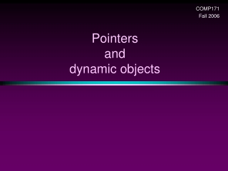 Pointers and  dynamic objects