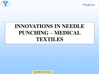 INNOVATIONS IN NEEDLE PUNCHING – MEDICAL TEXTILES
