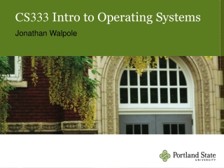 CS333  Intro to Operating Systems Jonathan Walpole