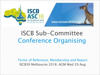 Terms of Reference, Membership and Report ISCB39 Melbourne 2018: AGM Wed 29 Aug