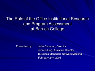 The Role of the Office Institutional Research  and Program Assessment  at Baruch College