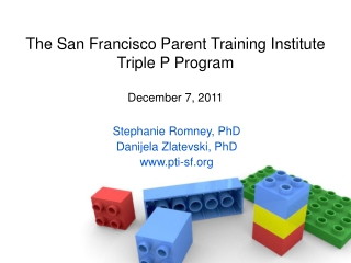 The San Francisco Parent Training Institute Triple P Program  December 7, 2011