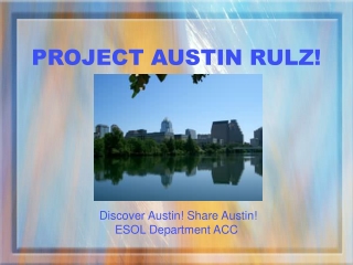 PROJECT AUSTIN RULZ!