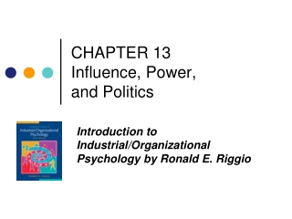 CHAPTER 13 Influence, Power,  and Politics