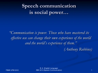 Speech communication  is social power…