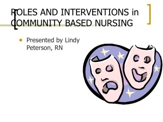 ROLES AND INTERVENTIONS in COMMUNITY BASED NURSING