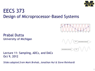 EECS 373 Design of Microprocessor-Based Systems Prabal Dutta University of Michigan