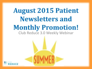 August 2015 Patient Newsletters and  Monthly Promotion!