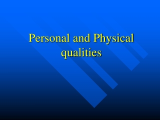 Personal and Physical qualities