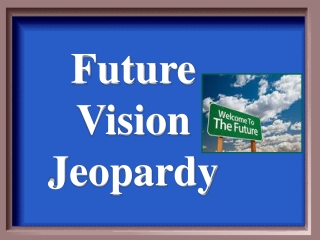 Future Vision Jeopardy