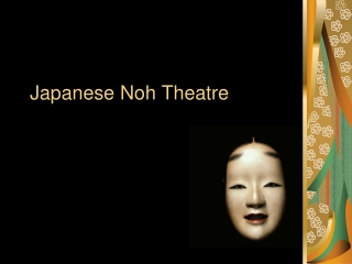 Japanese Noh Theatre