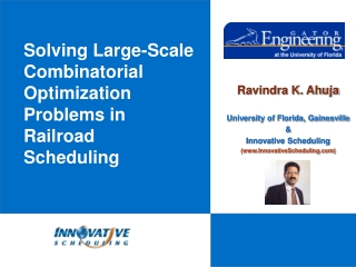 Ravindra K. Ahuja University of Florida, Gainesville &amp; Innovative Scheduling