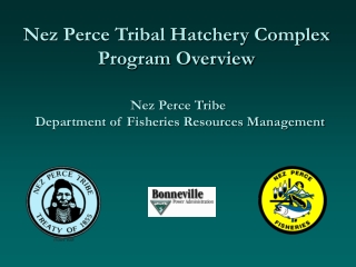 Nez Perce Tribal Hatchery Complex Program Overview