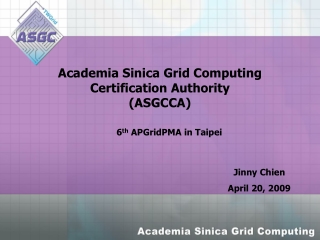 Academia Sinica Grid Computing Certification Authority  (ASGCCA)