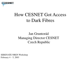 How CESNET Got Access             to Dark Fibres                    Jan Gruntorád