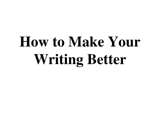 How to Make Your Writing Better