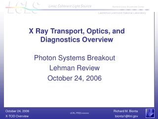 X Ray Transport, Optics, and Diagnostics Overview