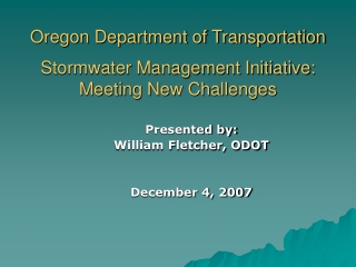 Oregon Department of Transportation  Stormwater Management Initiative: Meeting New Challenges