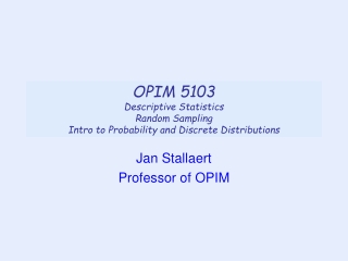 OPIM 5103  Descriptive Statistics Random Sampling Intro to Probability and Discrete Distributions