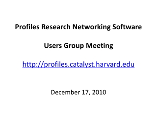 Profiles Research Networking Software Users Group Meeting profilestalyst.harvard