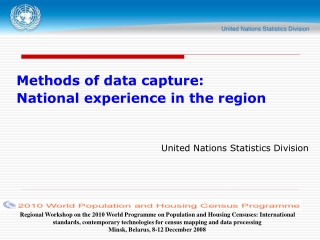 Methods of data capture: National experience in the region United Nations Statistics Division