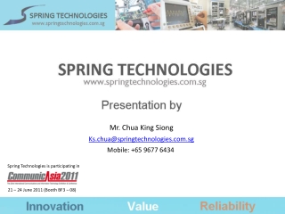 Mr. Chua King Siong Ks.chua@springtechnologies.sg Mobile: +65 9677 6434