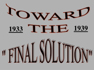 &quot; FINAL SOLUTION&quot;