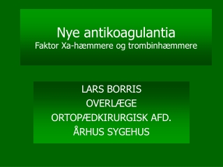 Nye antikoagulantia  Faktor Xa-hæmmere og trombinhæmmere