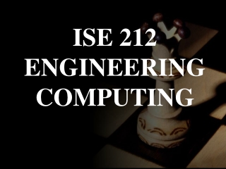 ISE 212 ENGINEERING COMPUTING