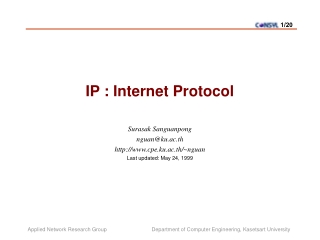 IP : Internet Protocol Surasak Sanguanpong nguan@ku.ac.th cpe.ku.ac.th/~nguan