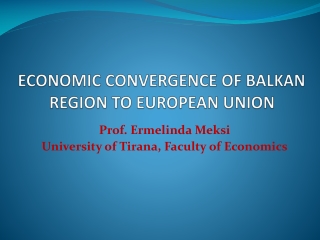 ECONOMIC CONVERGENCE  OF  BALKAN REGION TO E UROPEAN  U NION