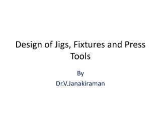 Design of Jigs, Fixtures and Press Tools