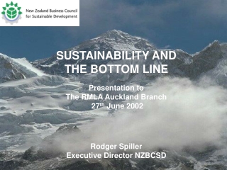 SUSTAINABILITY AND  THE BOTTOM LINE Presentation  to  The RMLA Auckland Branch   27 th  June 2002