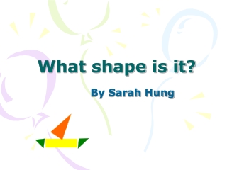 What shape is it?